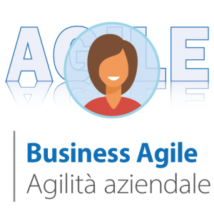 Business Agile: principi e metodologie per l’agilità aziendale